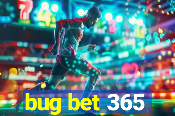 bug bet 365